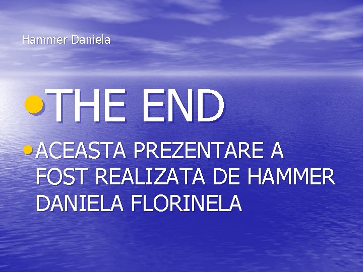 Hammer Daniela • THE END • ACEASTA PREZENTARE A FOST REALIZATA DE HAMMER DANIELA