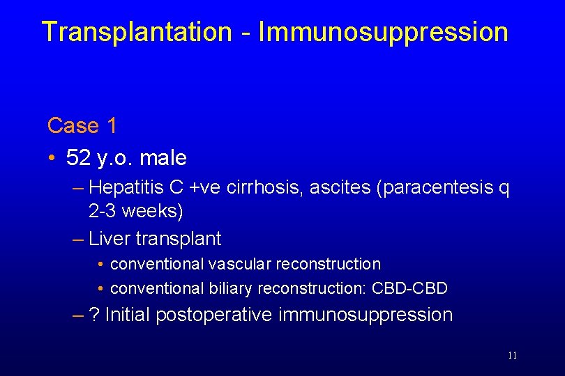 Transplantation - Immunosuppression Case 1 • 52 y. o. male – Hepatitis C +ve