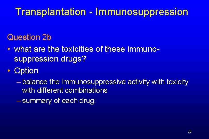 Transplantation - Immunosuppression Question 2 b • what are the toxicities of these immunosuppression