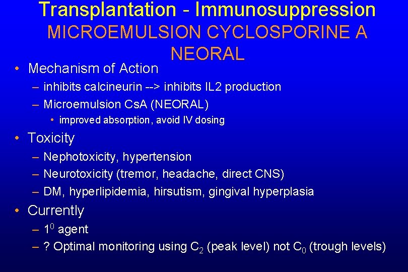 Transplantation - Immunosuppression MICROEMULSION CYCLOSPORINE A NEORAL • Mechanism of Action – inhibits calcineurin