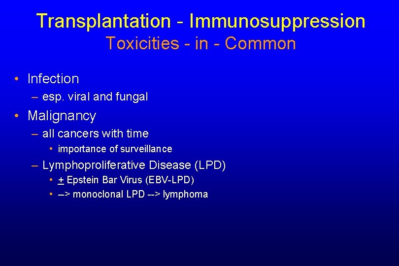 Transplantation - Immunosuppression Toxicities - in - Common • Infection – esp. viral and