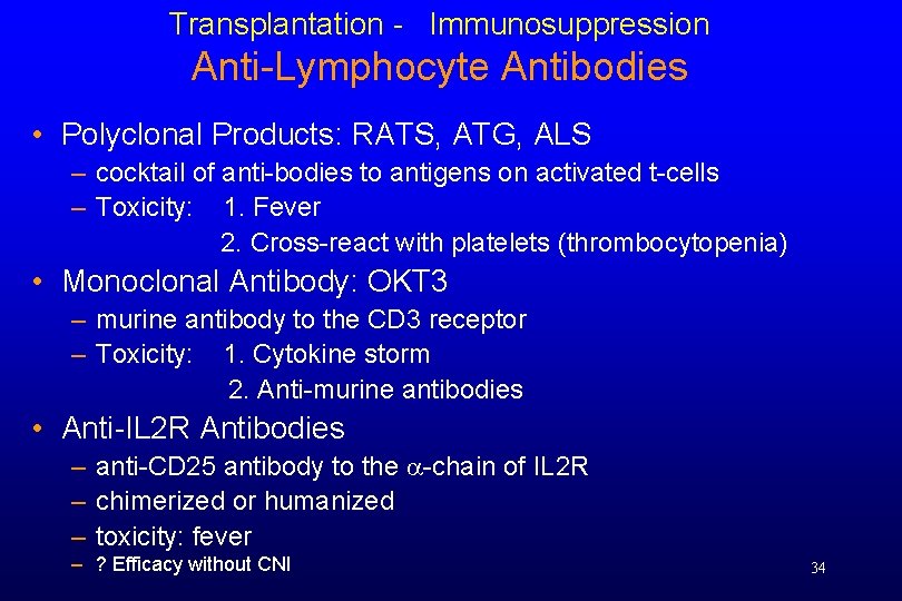 Transplantation - Immunosuppression Anti-Lymphocyte Antibodies • Polyclonal Products: RATS, ATG, ALS – cocktail of