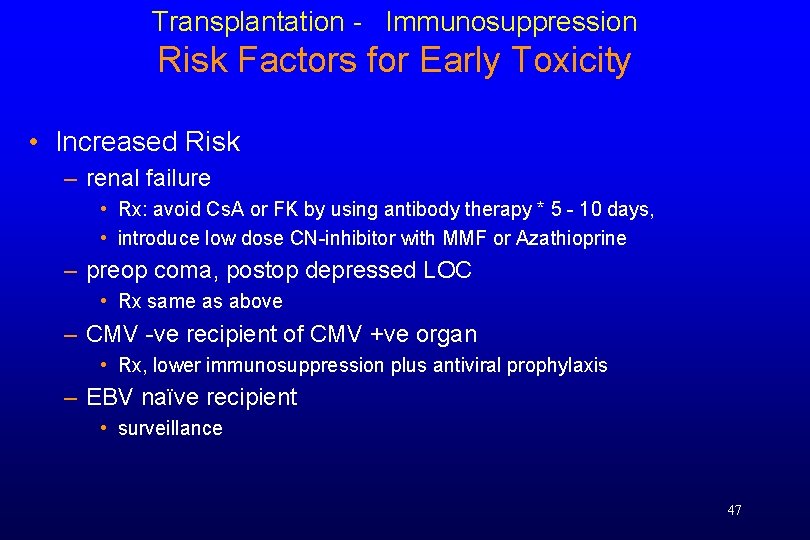 Transplantation - Immunosuppression Risk Factors for Early Toxicity • Increased Risk – renal failure