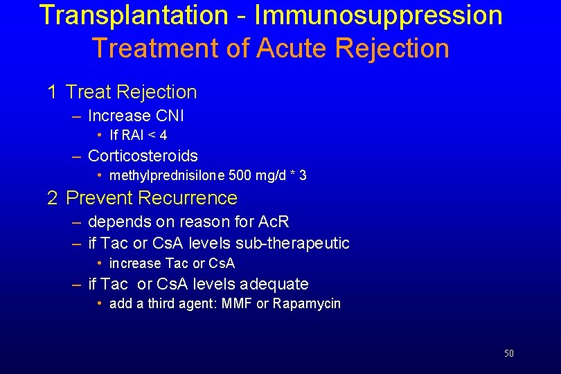 Transplantation - Immunosuppression Treatment of Acute Rejection 1 Treat Rejection – Increase CNI •