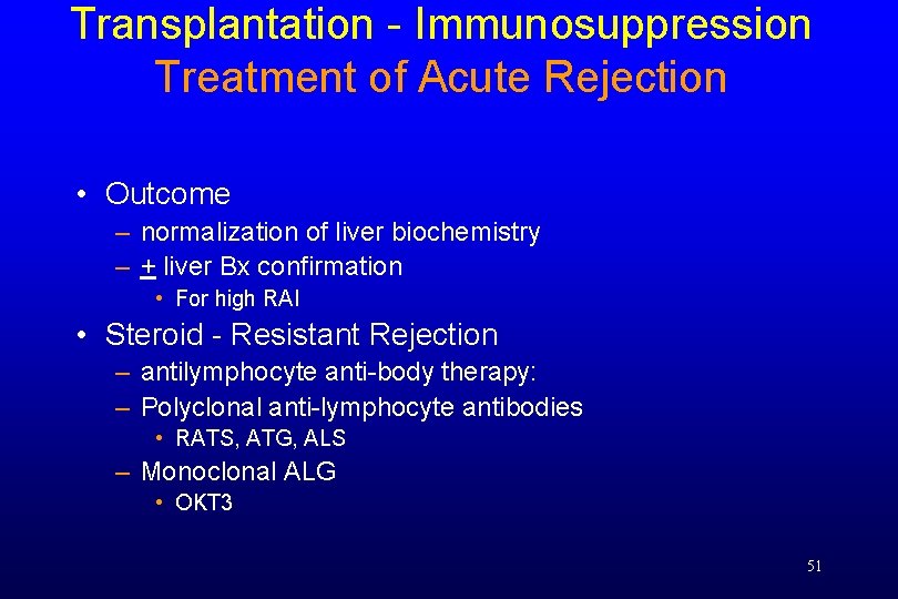 Transplantation - Immunosuppression Treatment of Acute Rejection • Outcome – normalization of liver biochemistry