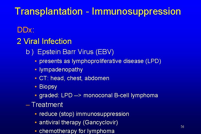 Transplantation - Immunosuppression DDx: 2 Viral Infection b ) Epstein Barr Virus (EBV) •