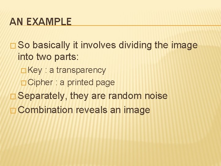 AN EXAMPLE � So basically it involves dividing the image into two parts: �