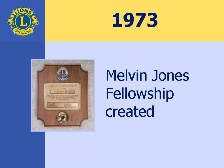 1973 Melvin Jones Fellowship created 