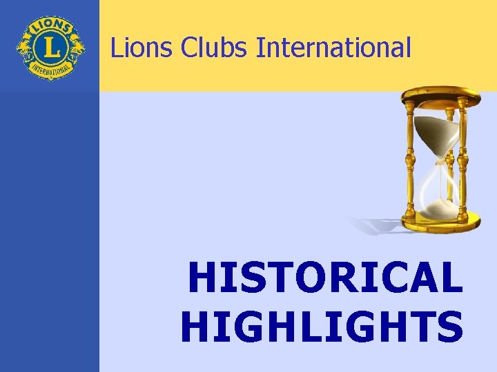 Lions Clubs International HISTORICAL HIGHLIGHTS 