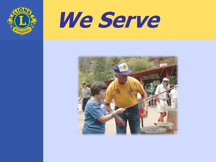 We Serve 