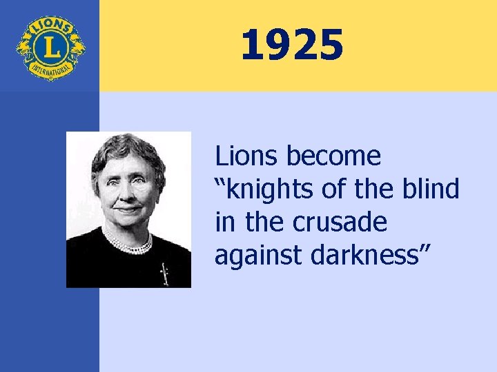 1925 Lions become “knights of the blind in the crusade against darkness” 