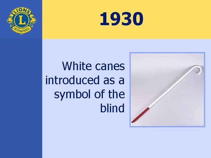 1930 White canes introduced as a symbol of the blind 