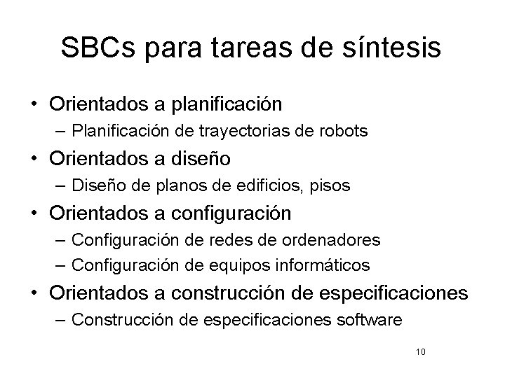 SBCs para tareas de síntesis • Orientados a planificación – Planificación de trayectorias de