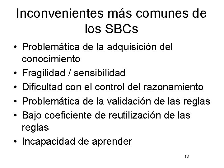 Inconvenientes más comunes de los SBCs • Problemática de la adquisición del conocimiento •