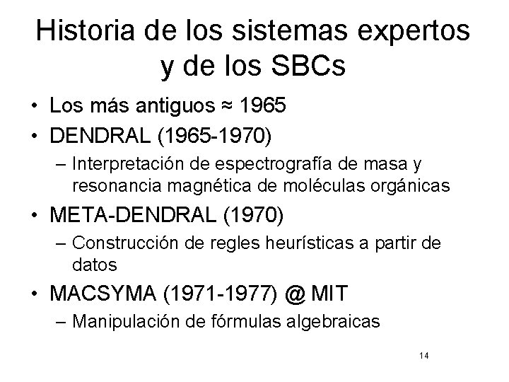 Historia de los sistemas expertos y de los SBCs • Los más antiguos ≈