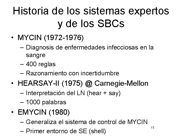 Historia de los sistemas expertos y de los SBCs • MYCIN (1972 -1976) –