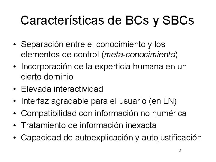 Características de BCs y SBCs • Separación entre el conocimiento y los elementos de