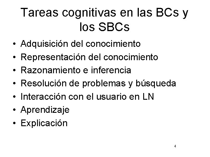 Tareas cognitivas en las BCs y los SBCs • • Adquisición del conocimiento Representación