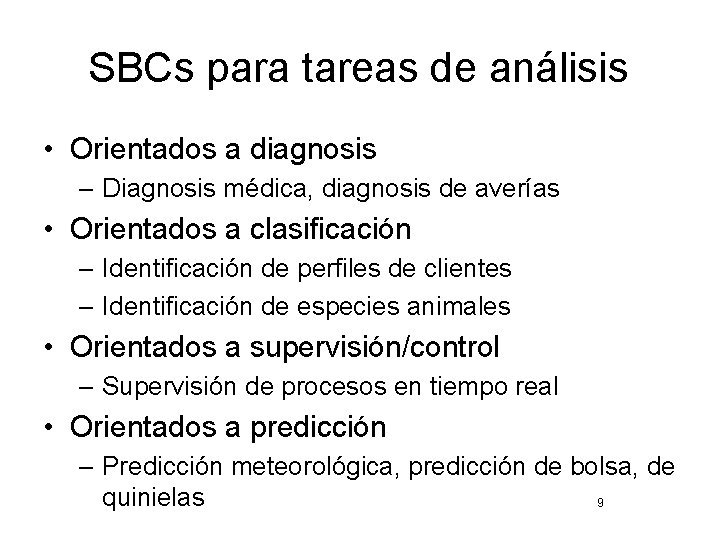 SBCs para tareas de análisis • Orientados a diagnosis – Diagnosis médica, diagnosis de
