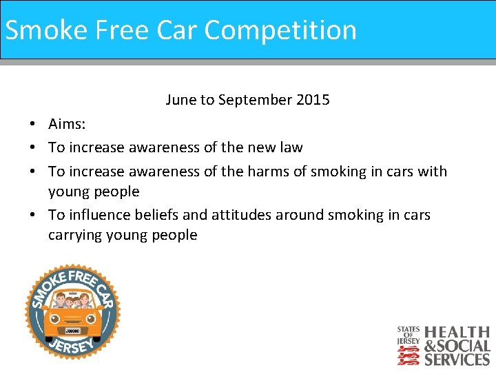 Smoke Free Car Competition Prevention of Suicide Strategy June to September 2015 • Aims: