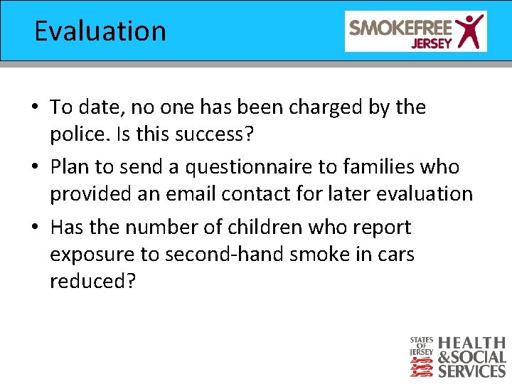 Evaluation Prevention of Suicide Strategy • To date, no one has been charged by