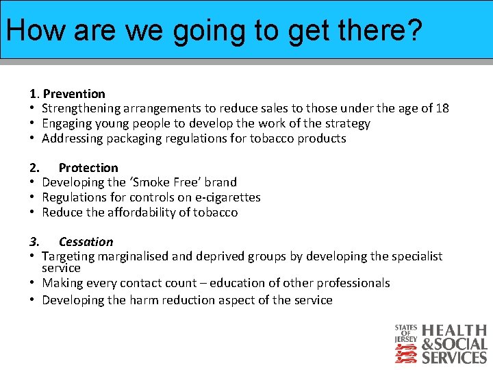 How are we going to get there? Prevention of Suicide Strategy 1. Prevention •