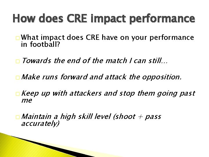How does CRE impact performance � What impact does CRE have on your performance