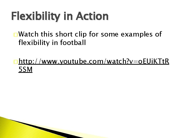 Flexibility in Action � Watch this short clip for some examples of flexibility in