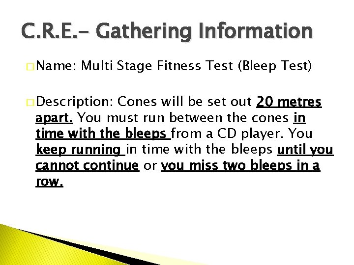 C. R. E. - Gathering Information � Name: Multi Stage Fitness Test (Bleep Test)