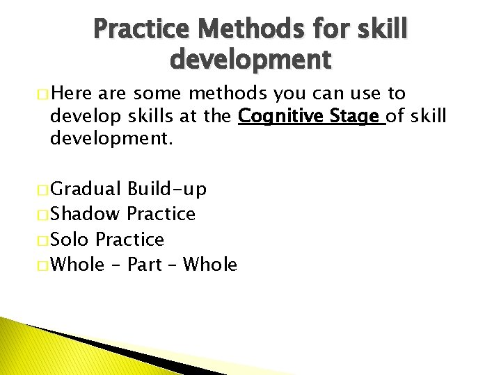 � Here Practice Methods for skill development are some methods you can use to