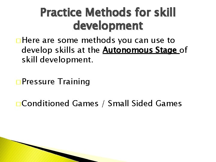 � Here Practice Methods for skill development are some methods you can use to