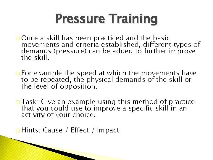 Pressure Training � Once a skill has been practiced and the basic movements and