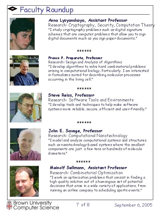 Faculty Roundup Anna Lysyanskaya, Assistant Professor Research: Cryptography, Security, Computation Theory "I study cryptography