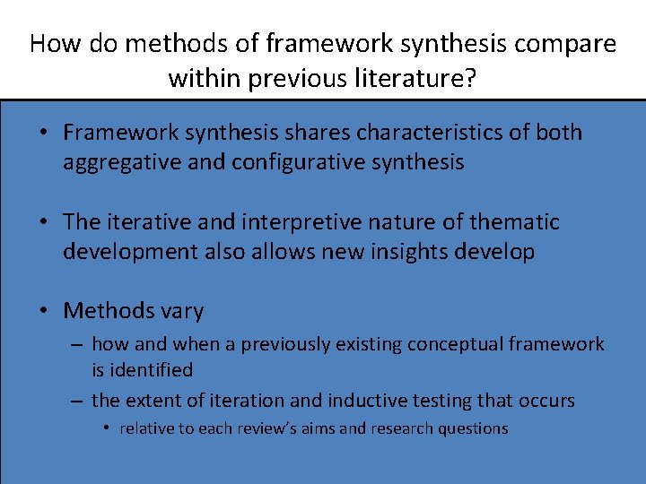 How do methods of framework synthesis compare within previous literature? • Framework synthesis shares
