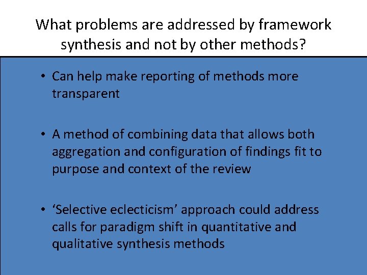 What problems are addressed by framework synthesis and not by other methods? • Can