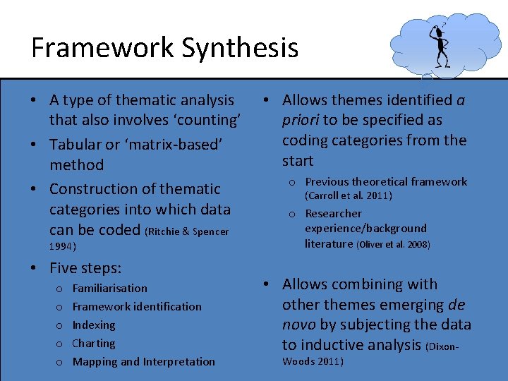 Framework Synthesis • A type of thematic analysis that also involves ‘counting’ • Tabular