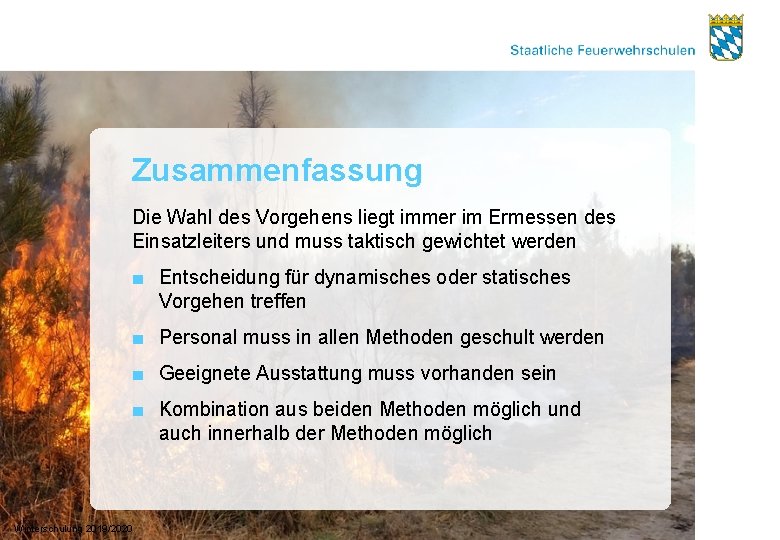 Zusammenfassung Die Wahl des Vorgehens liegt immer im Ermessen des Einsatzleiters und muss taktisch