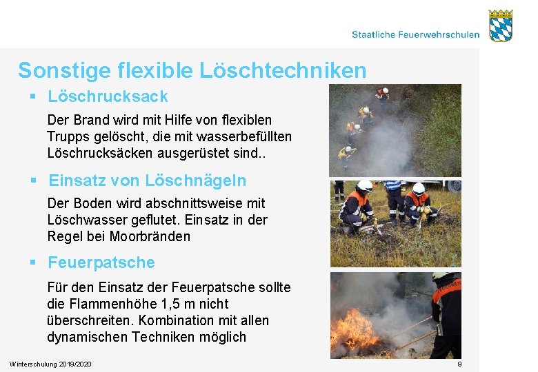 Sonstige flexible Löschtechniken § Löschrucksack Der Brand wird mit Hilfe von flexiblen Trupps gelöscht,