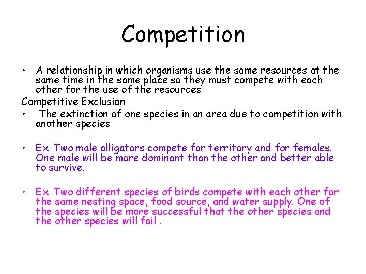 Competition • A relationship in which organisms use the same resources at the same