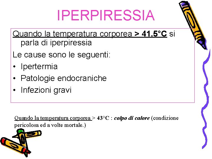 IPERPIRESSIA Quando la temperatura corporea > 41. 5°C si parla di iperpiressia Le cause