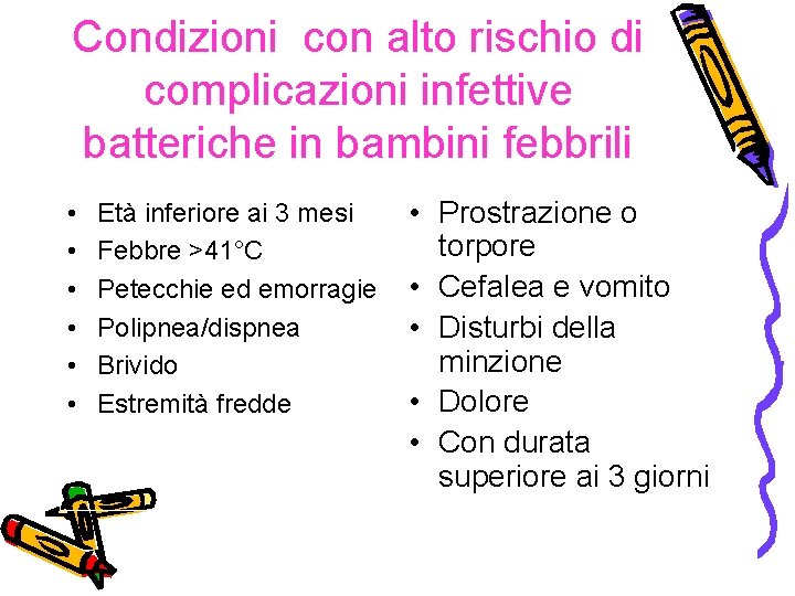 Condizioni con alto rischio di complicazioni infettive batteriche in bambini febbrili • • •