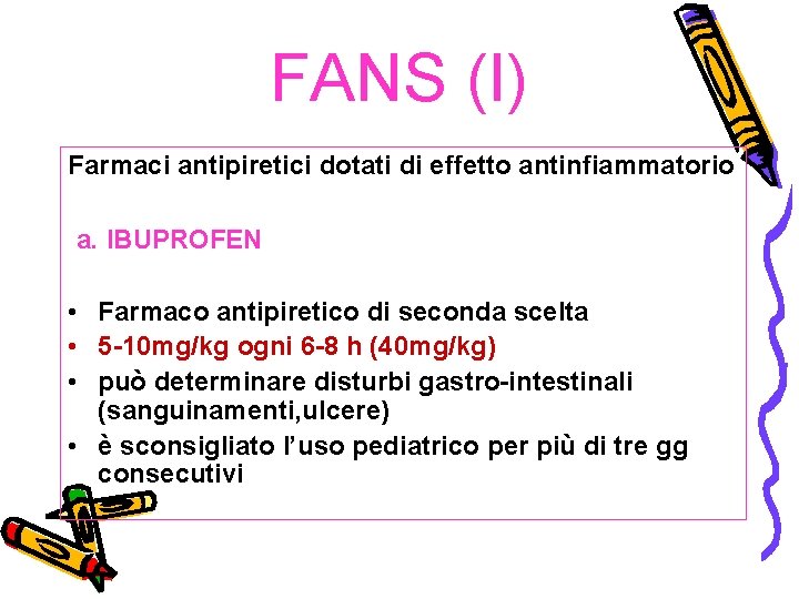 FANS (I) Farmaci antipiretici dotati di effetto antinfiammatorio a. IBUPROFEN • Farmaco antipiretico di