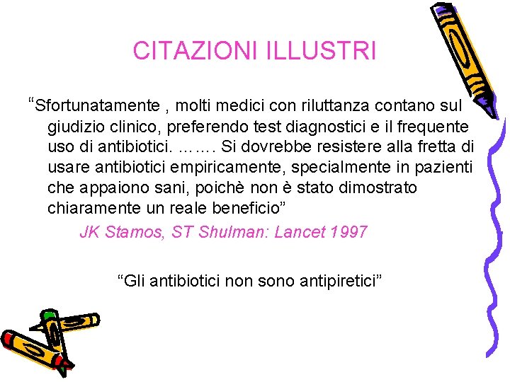 CITAZIONI ILLUSTRI “Sfortunatamente , molti medici con riluttanza contano sul giudizio clinico, preferendo test