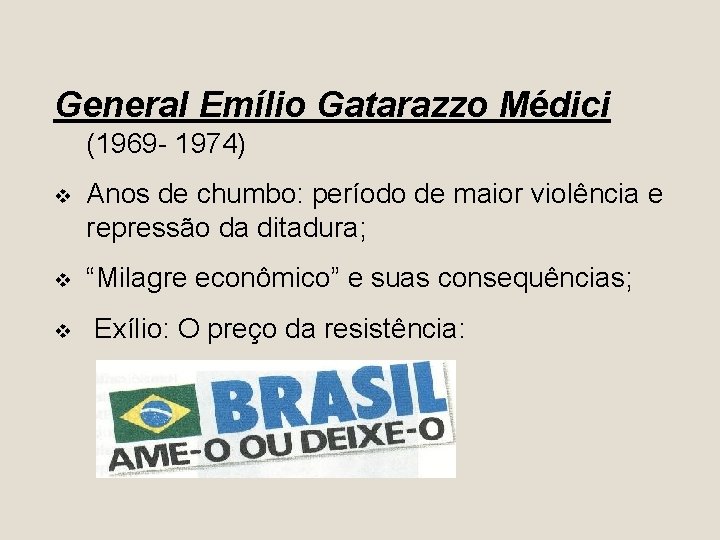 General Emílio Gatarazzo Médici (1969 - 1974) v Anos de chumbo: período de maior