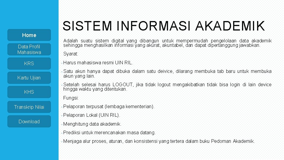 Home Data Profil Mahasiswa KRS Kartu Ujian KHS SISTEM INFORMASI AKADEMIK Adalah suatu sistem