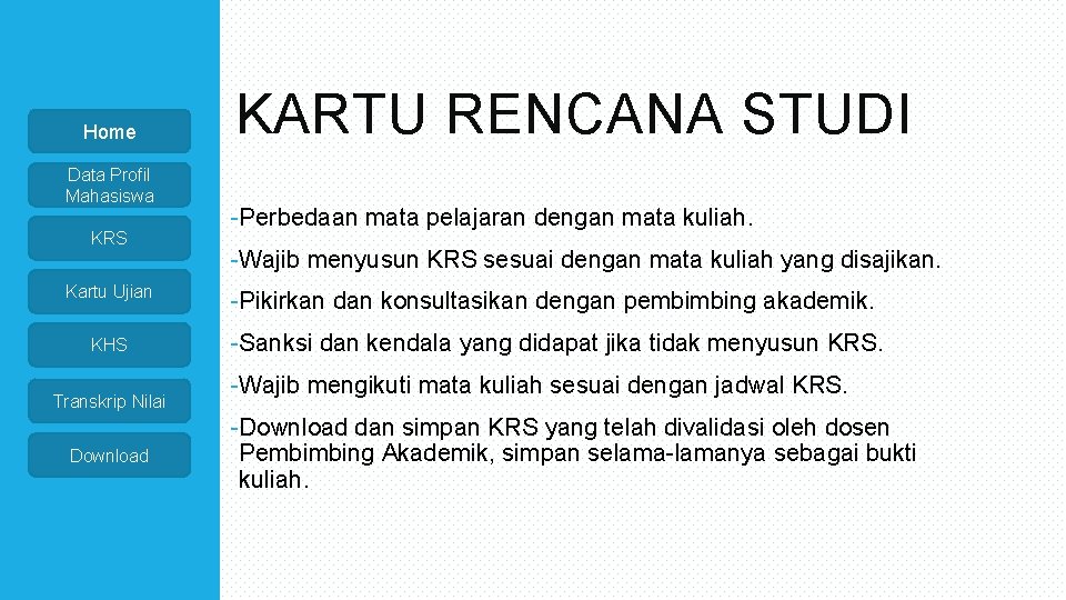 Home Data Profil Mahasiswa KRS KARTU RENCANA STUDI -Perbedaan mata pelajaran dengan mata kuliah.