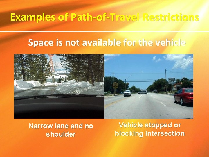 Examples of Path-of-Travel Restrictions Space is not available for the vehicle Narrow lane and Examples of Path-of-Travel Restrictions Space is not available for the vehicle Narrow lane and