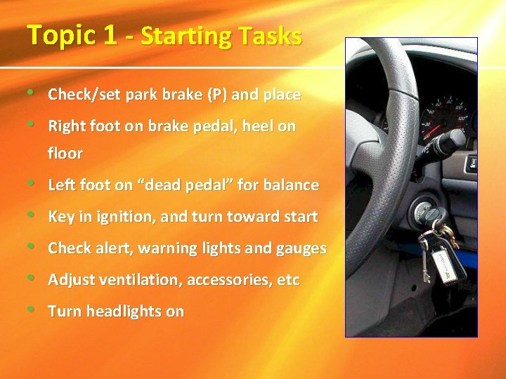 Topic 1 - Starting Tasks • • Check/set park brake (P) and place Right Topic 1 - Starting Tasks • • Check/set park brake (P) and place Right