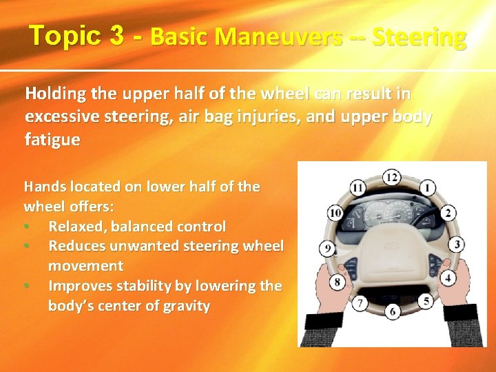 Topic 3 - Basic Maneuvers -- Steering Holding the upper half of the wheel