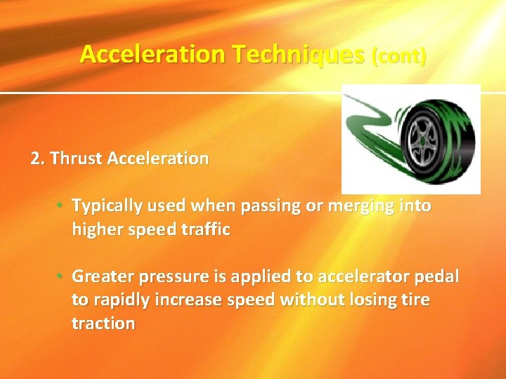 Acceleration Techniques (cont) 2. Thrust Acceleration • Typically used when passing or merging into Acceleration Techniques (cont) 2. Thrust Acceleration • Typically used when passing or merging into